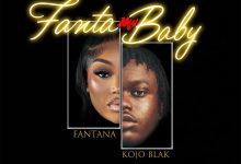 Fantana – Fanta My Baby ft. Kojo Blak