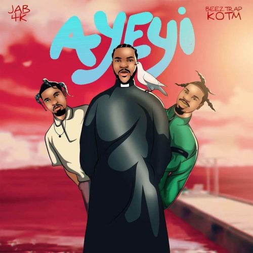 JAB 4K – Ayeyi ft. Beeztrap KOTM