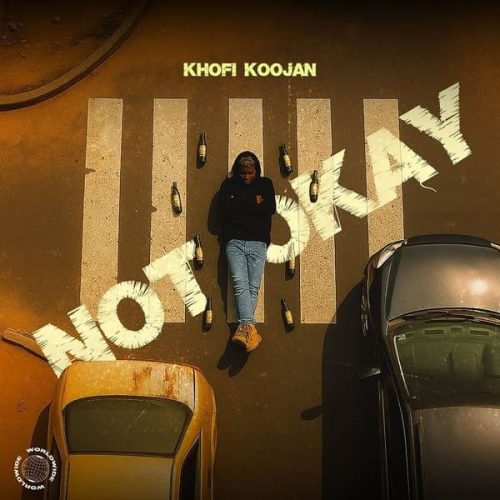 Khofi Koojan – Not Okay