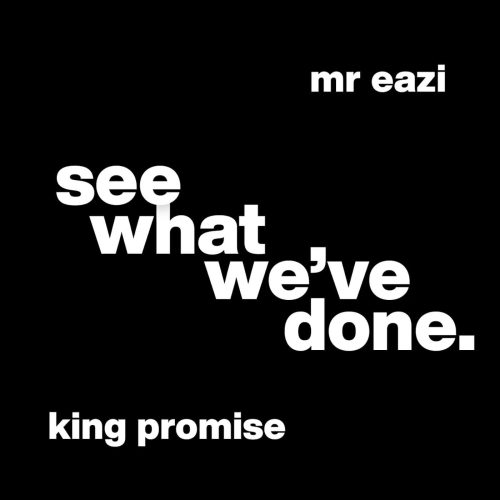 King Promise & Mr Eazi – See What We’ve Done