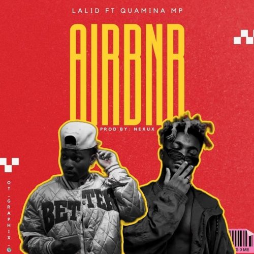 Lalid – Airbnb (Remix) ft. Quamina MP