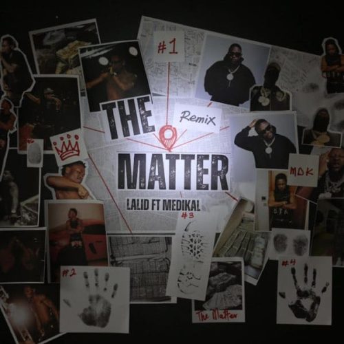 Lalid ft. Medikal – The Matter (Remix)