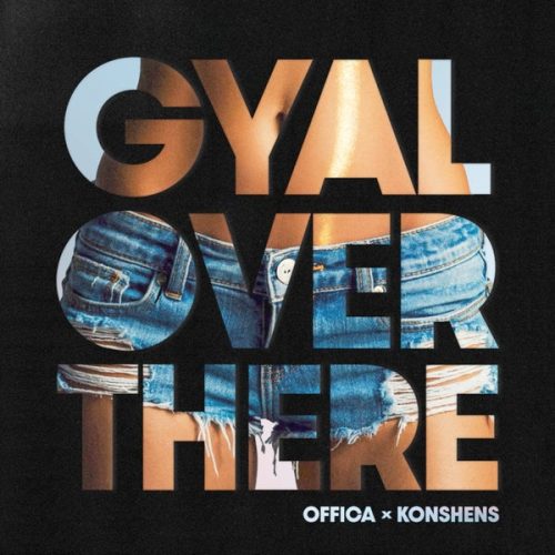 Offica x Konshens - Gyal Over There