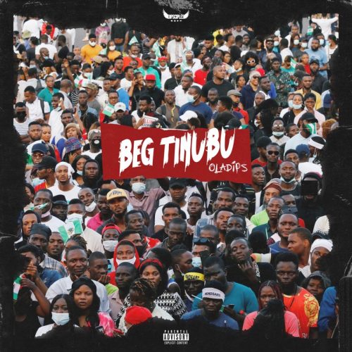 Oladips - Beg Tinubu