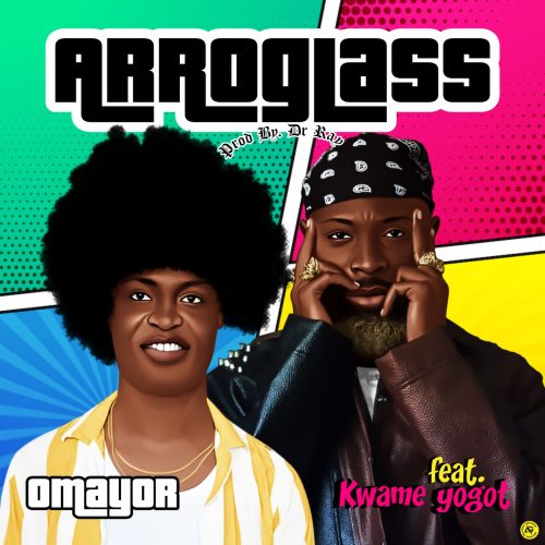 Omayor – Arroglass ft. Kwame Yogot