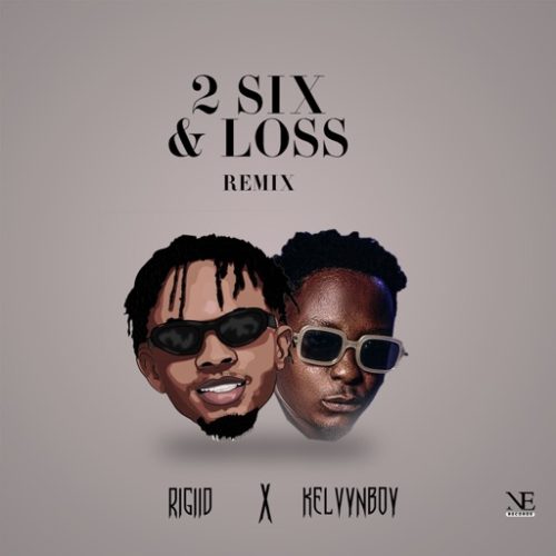 RiGiid x Kelvyn Boy - 2 Six & Loss (Remix)