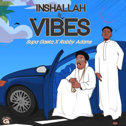 Supa Gaeta x Robby Adams – Inshallah & Vibes