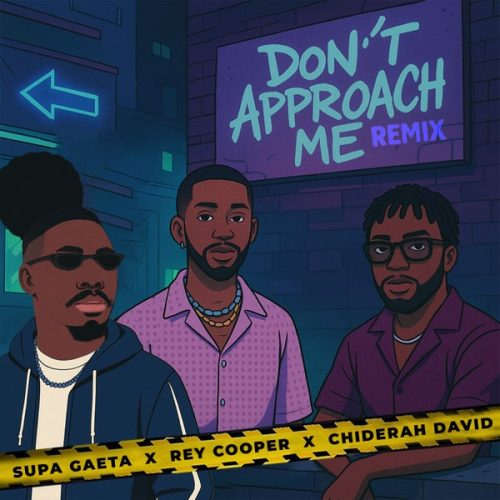 Supa Gaeta, Rey Cooper & Chiderah David - Don't Approach Me (Remix)