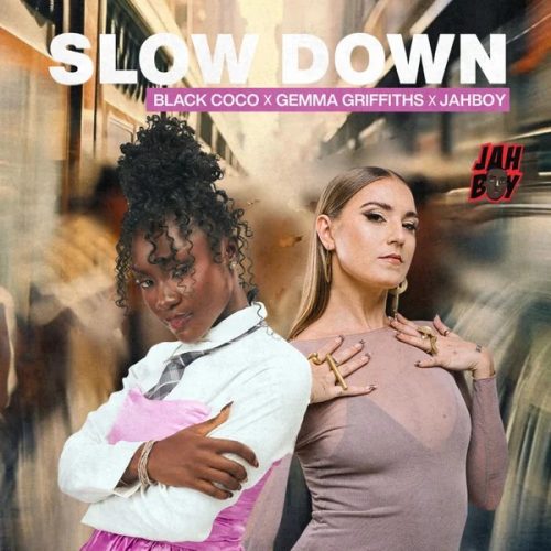 Black Coco, Gemma Griffiths & Jahboy - Slow Down