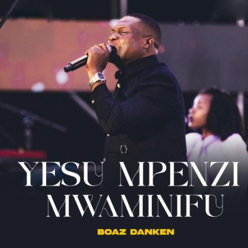Boaz Danken – Yesu Mpenzi Mwaminifu