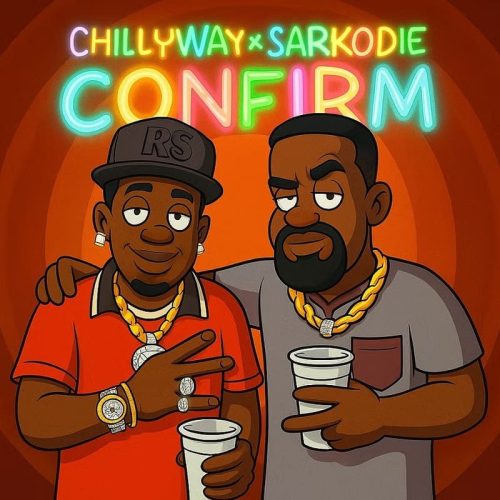 ChillyWay – Confirm ft. Sarkodie