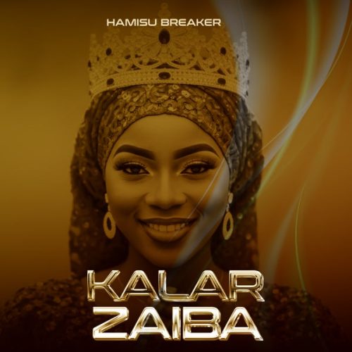 Hamisu Breaker - Kalar Zaiba