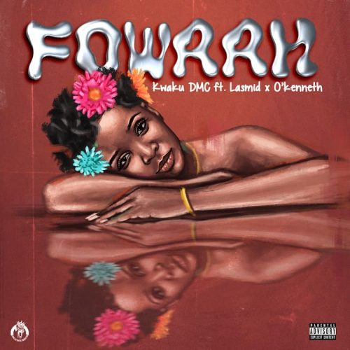 Kwaku DMC ft. Lasmid x O’Kenneth – Fowaah