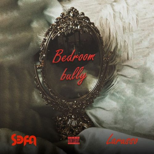 Sefa – Bedroom Bully ft. Larruso