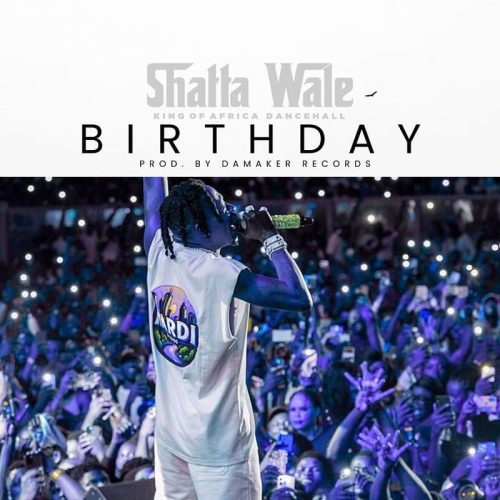 Shatta Wale – Birthday