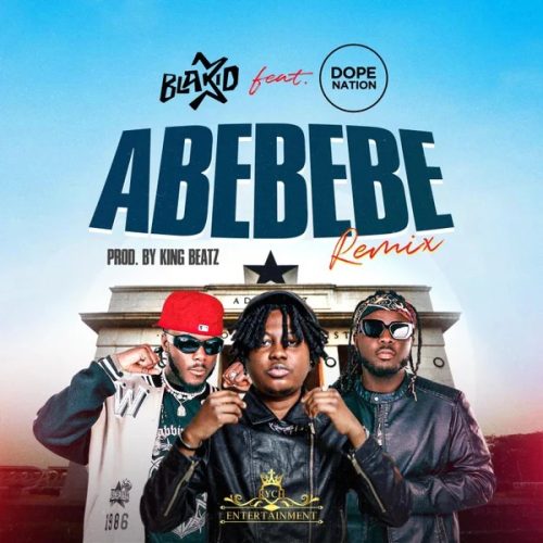 BlaKid – Abebebe (Remix) ft. DopeNation