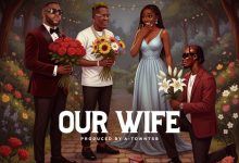 Dancegod Lloyd – Our Wife ft. Medikal & Shatta Wale