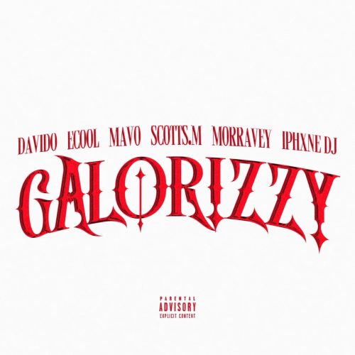 Davido – Galorizzy ft. DJ Ecool, Mavo, Scotts.M, Morravey & Iphxne DJ