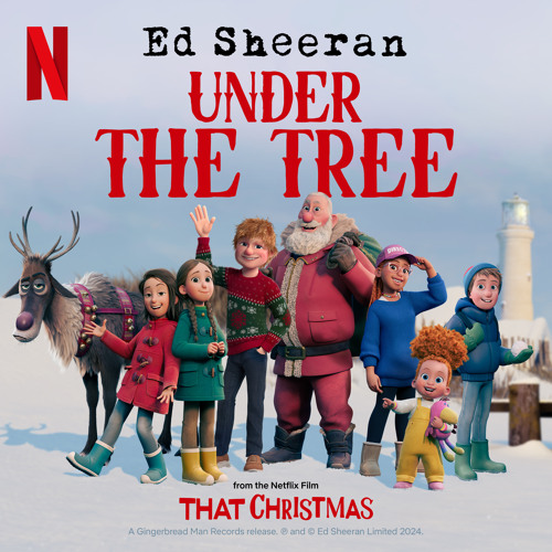 Ed Sheeran - Under the Tree (from “That Christmas”)