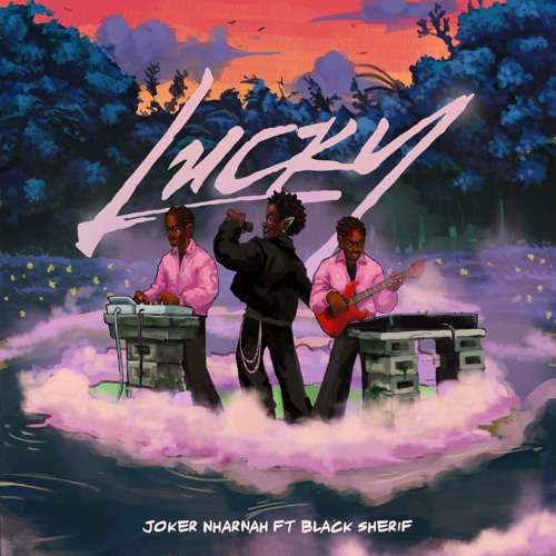 Joker Nharnah – Lucky ft. Black Sherif