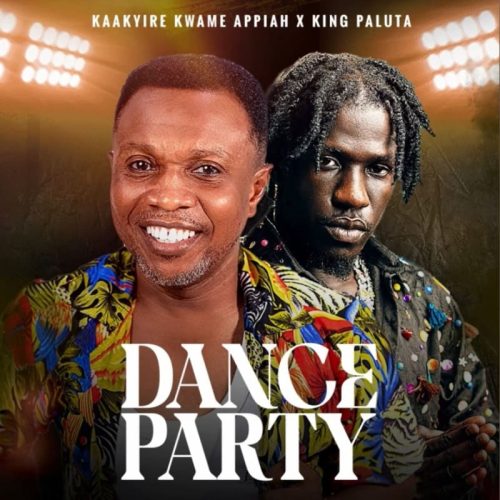 Kaakyire Kwame Appiah – Dance Party ft. King Paluta