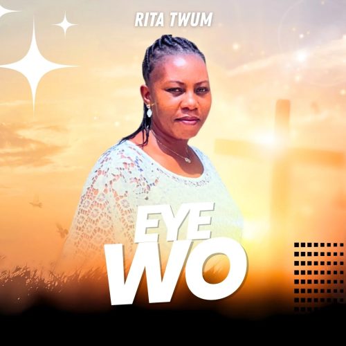 Rita Twum – Eye Wo