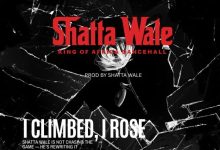 Shatta Wale - I Climbed , I Rose
