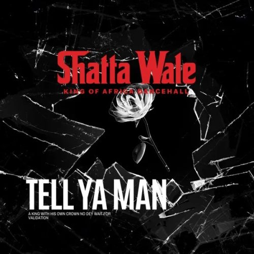 Shatta Wale - TELL YA MAN