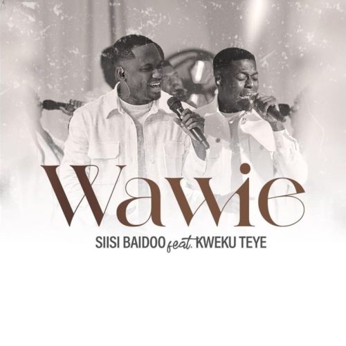 Siisi Baidoo ft. Kweku Teye – Wawie