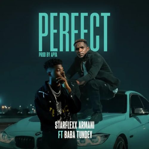 Starflexx Armani & Baba Tundey – Perfect