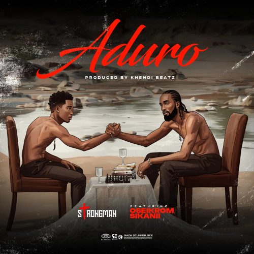 Strongman – Aduro ft. Oseikrom Sikanii