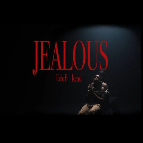 Uche B x Daboy Kenzi - Jealous