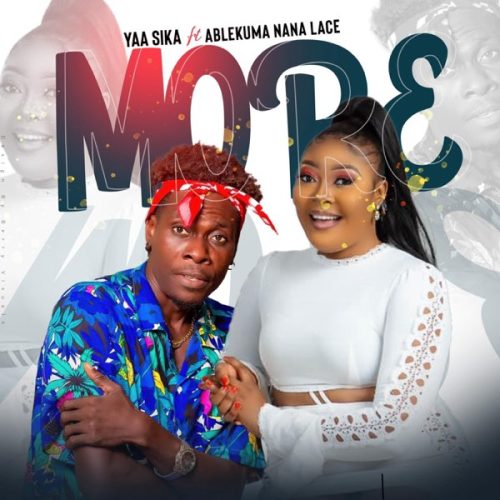 Yaa Sika ft. Ablekuma Nana Lace – More