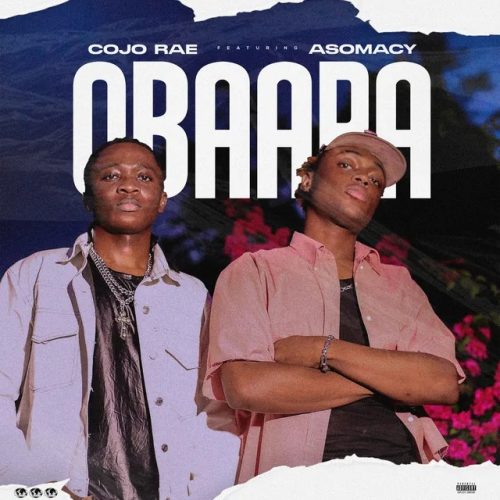 Cojo Rae – Obaapa ft. Asomacy