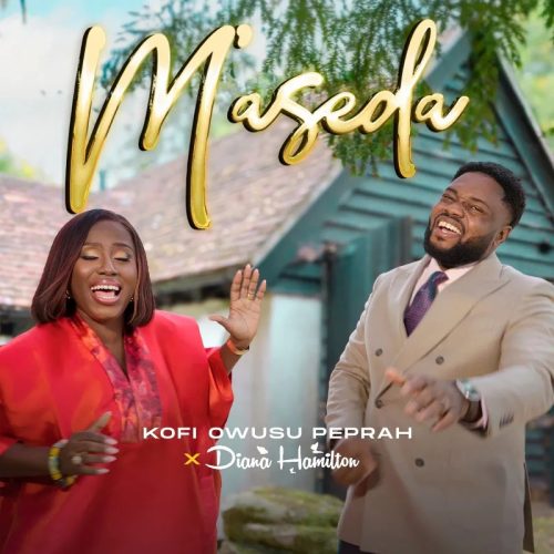 Kofi Owusu Peprah - M'ASEDA ft. Diana Hamilton