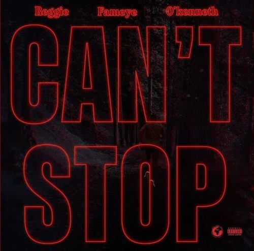 Reggie – Can’t Stop ft. Fameye & O’Kenneth