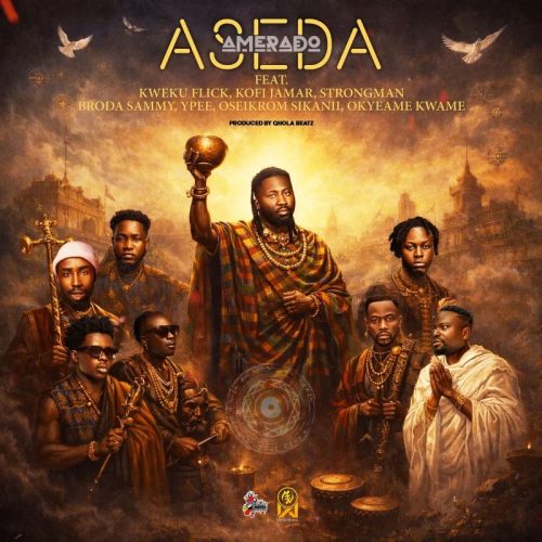 Amerado - Aseda ft. Strongman- Kweku Flick- Oseikrom Sikanii- Okyeame Kwame- YPee- Kofi Jamar & Broda Sammy