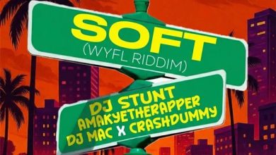 DJ Stunt – Soft (WYFL Riddim) ft. AmakyeTheRapper