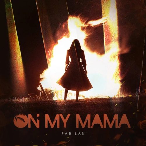 Fad Lan - ON MY MAMA