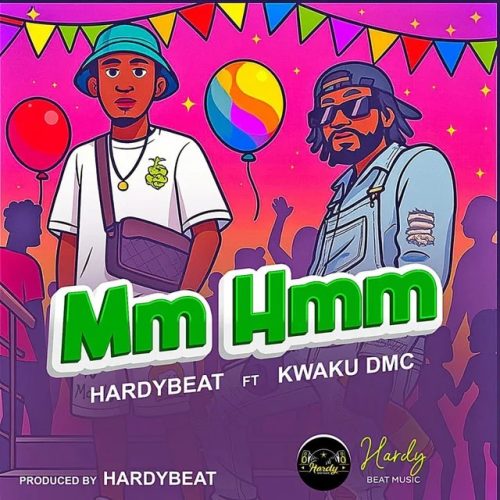 Hardybeat – Mm Hmm ft. Kwaku DMC