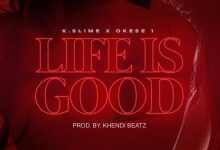 K.Slime - Life is Good ft. Okese1