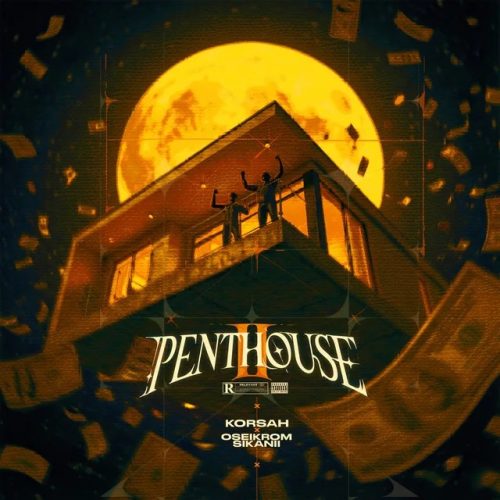 Korsah – Penthouse II ft. Oseikrom Sikanii