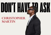 Christopher Martin – Don’t Have to Ask