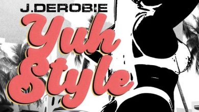 J.Derobie – Yuh Style (WYFL Riddim)