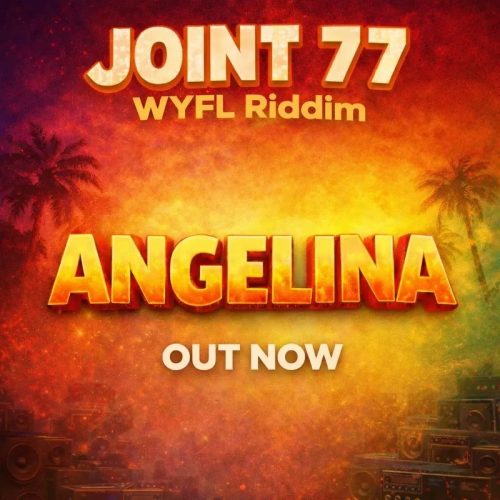 Joint 77 – Angelina (WYFL Riddim)