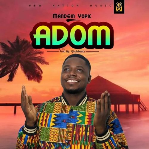 Mandem Yopic – Adom