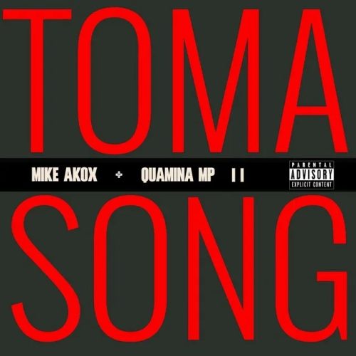 Mike Akox – Toma Song II ft. Quamina MP