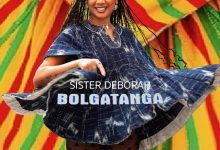 Sister Deborah – Bolgatanga ft. Lil Win, Wanlov The Kubolor & Stevo Atambire