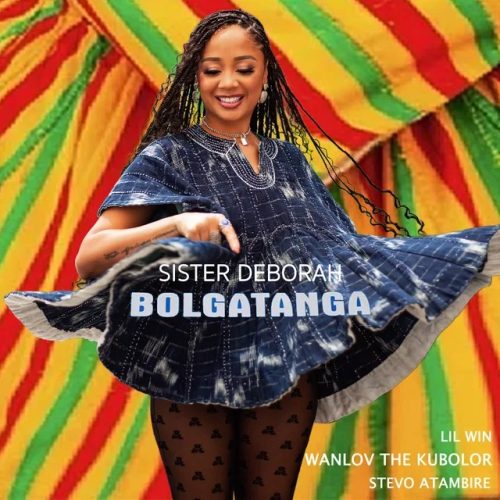 Sister Deborah – Bolgatanga ft. Lil Win, Wanlov The Kubolor & Stevo Atambire