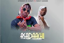 Striker De Donzy ft. Fancy Gadam - Asadaachi
